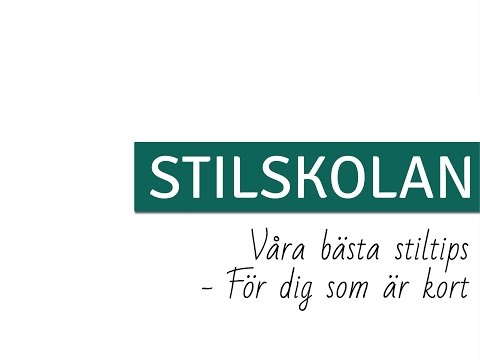 STILSKOLAN E44 Våra bästa stiltips - För dig som är kort