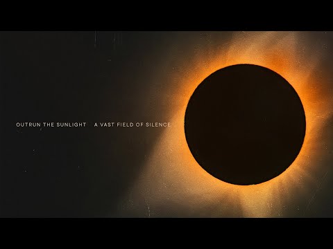 Outrun the Sunlight - A Vast Field of Silence (Full Album)