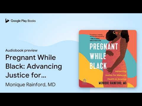 Pregnant While Black: Advancing Justice for… by Monique Rainford, MD · Audiobook preview