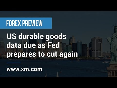 Forex Preview: 23/10/2019 - US durable goods data due as Fed prepares to cut again