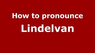 How to pronounce Lindelvan