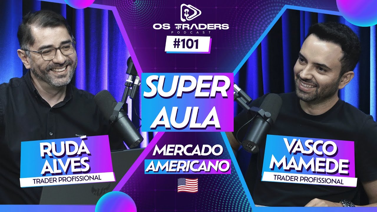 RUDÁ ALVES ESPECIAL MERCADO AMERICANO | OS TRADERS PODCAST #101