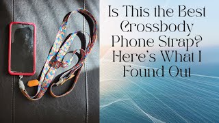 Is This the Best Crossbody Phone Strap? Here’s What I Found Out