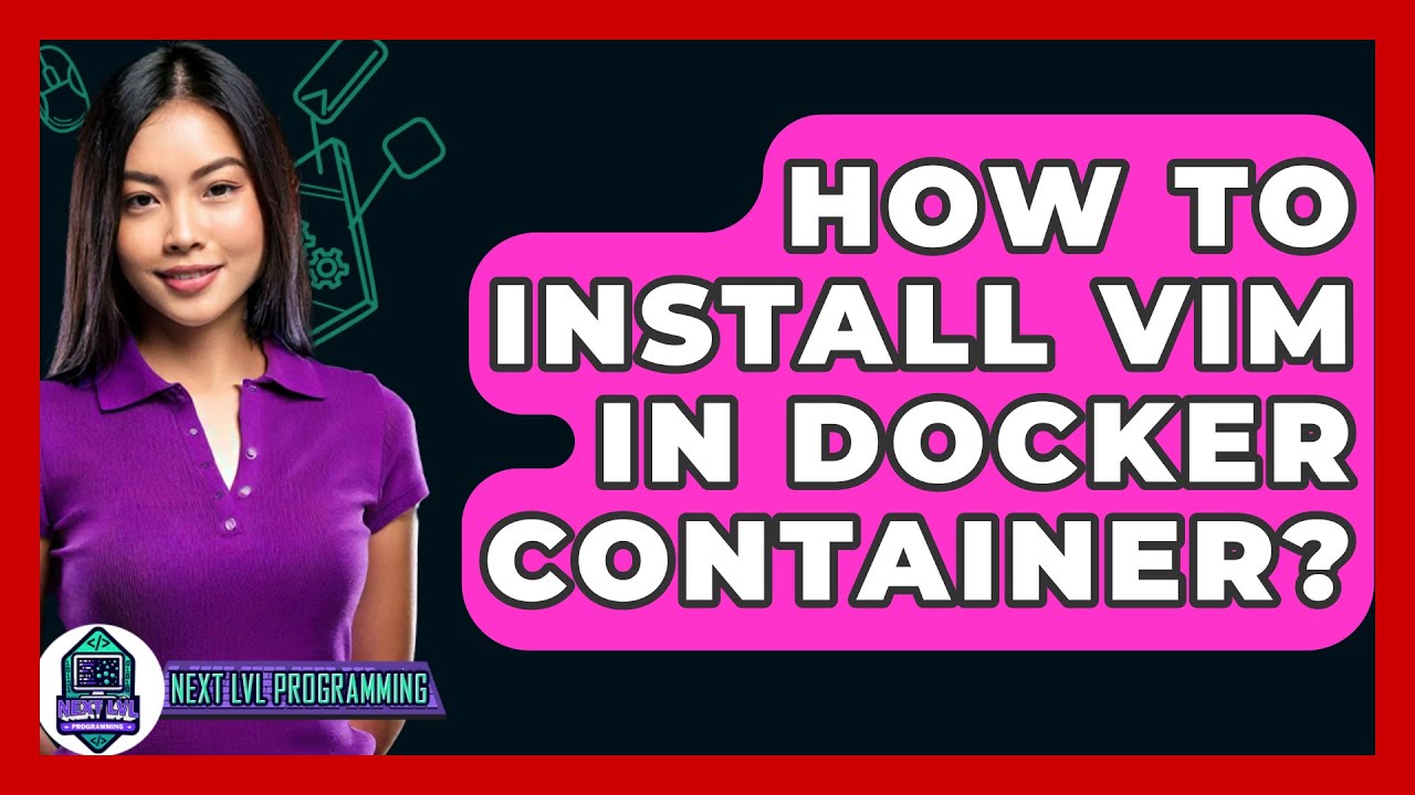 How To Install Vim In Docker Container? - Next LVL Programming