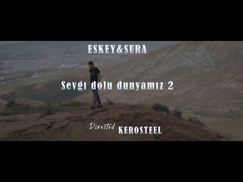 ESKEY - SURA - SEVGİ DOLU DÜNYAMIZ 2