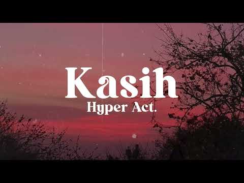 Hyper Act. - Kasih (Lirik Video)
