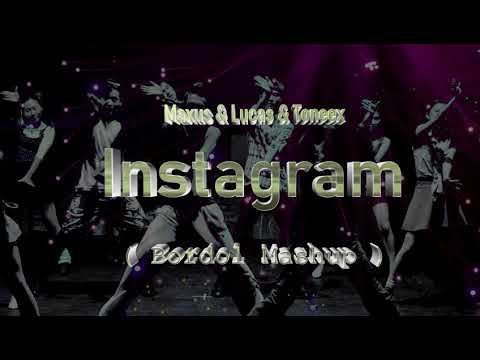 Maxus &  Lucas &  Toneex - Instagram ( Bordol Mashup )