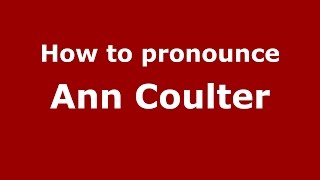 How to pronounce Ann Coulter