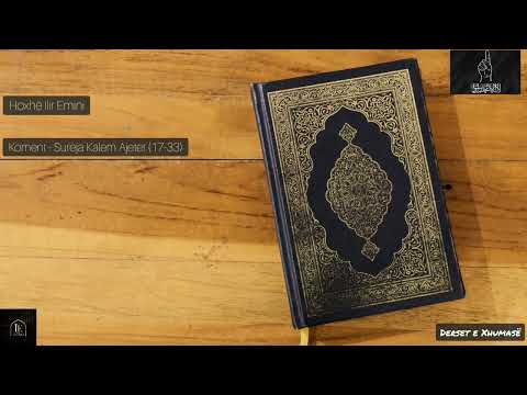 Komentimi i Sures Kalem (17-33) Hoxhë ILIR EMINI