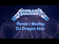 Metallica Remix Medley DJ Dragon Noir