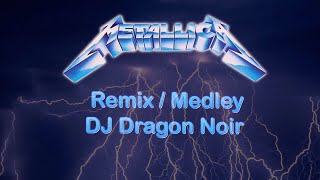 Metallica Remix/Medley  - DJ Dragon Noir