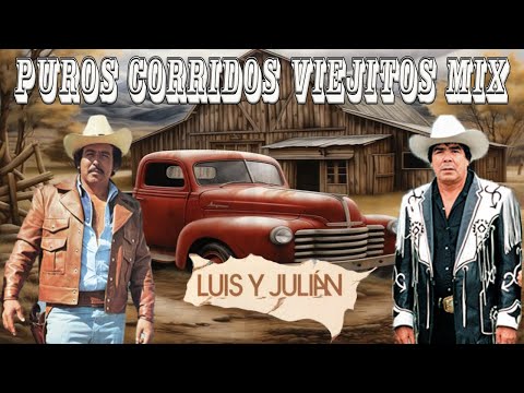 16 Exitos De Oro Del Luis y Julian || Puros Corridos Viejitos Amigos Mix