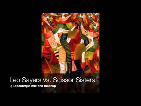 Leo Sayers vs. Scissor Sisters (Dj Discoteque mix/mashup)