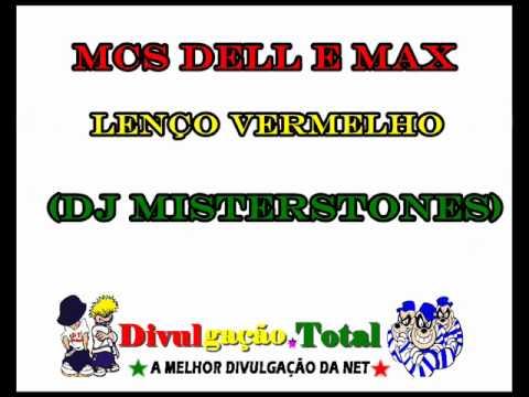 Mc's Dell e Max - Lenço Vermelho (djmisterstones)