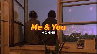 Me &amp; You ◑ - HONNE (Lyrics)