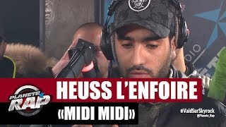 Heuss L’enfoiré &quot;Midi Midi&quot; #PlanèteRap