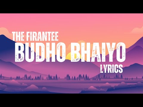 The Firantee  - Budho Bhaiyo (Lyrics) @TheFirantee