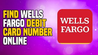 How to Find Wells Fargo Debit Card Number Online | Easy Step by Step Tutorial