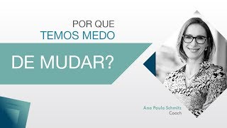 Porque temos medo de Mudar?