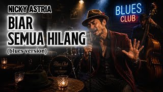 Download lagu BIAR SEMUA HILANG (Blues Version) - NICKY ASTRIA | Live Blues Club Performance mp3