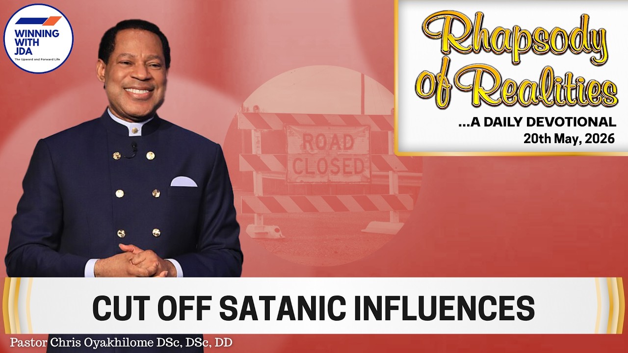 Cut Off Satanic Influences | 20th May 2026 | Rhapsody of Realities Daily Devotional