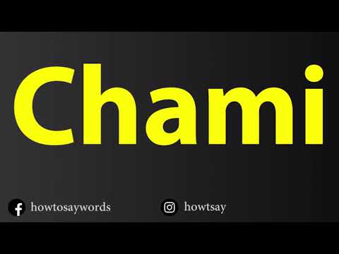 How To Pronounce Chami