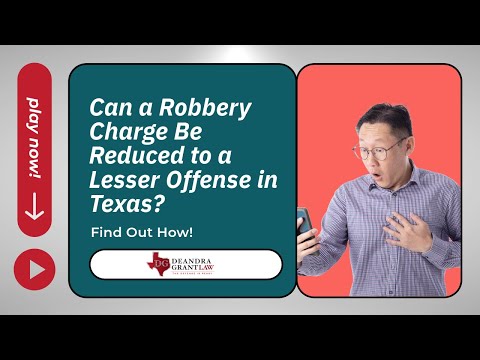 Can a Robbery Charge Be Reduced to a Lesser Offense in Texas? Find Out How!