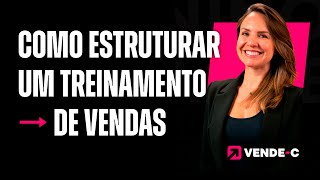 TREINAMENTO PARA EMPRESAS - Como estruturar um treinamento de vendas