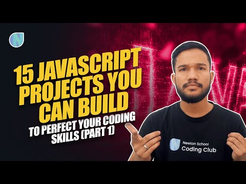 15 JavaScript Projects You Can Build to Perfect Your Coding Skills (Part 1) | Newton School