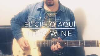 El cielo aquí - New Wine (Guitar Cover)
