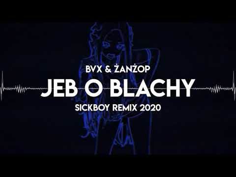 BVX x ŻANŻOP - JEB O BLACHY (SICKBOY REMIX 2020) | VIXA 2020
