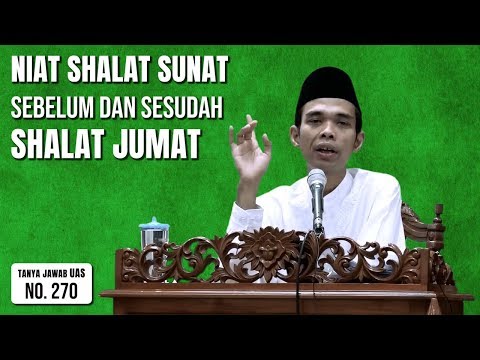 Bagaimana Niat Shalat Sunat Sebelum Dan Sesudah Shalat Jumat? (Tanya Jawab UAS #270)