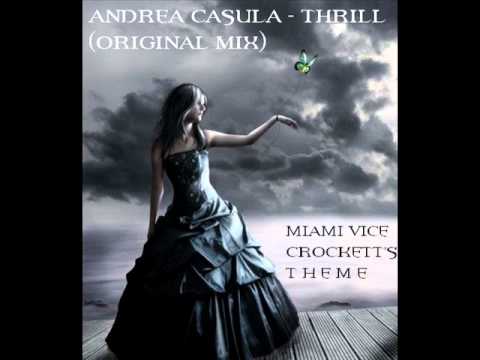 ANDREA CASULA - THRILL (ORIGINAL MIX) MIAMI VICE CROCKETT'S THEME