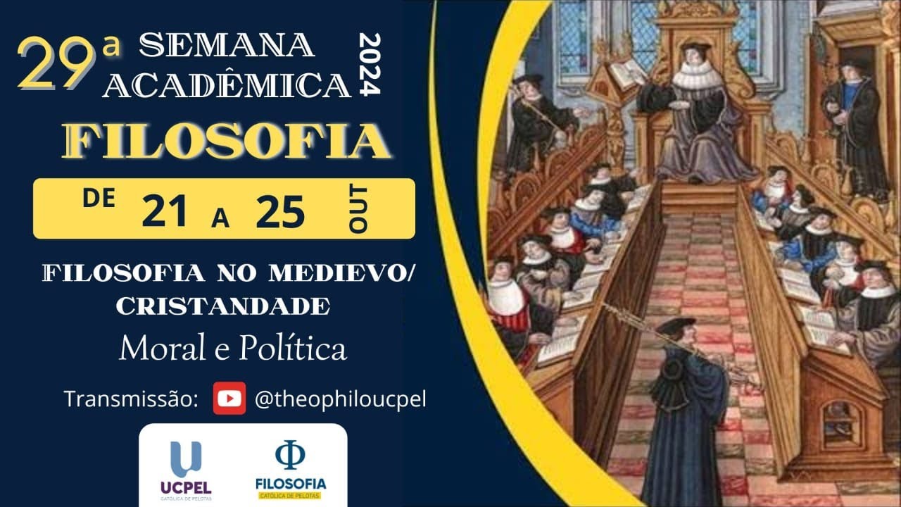 XXIX Semana Acadêmica da Filosofia UCPel: A Filosofia Moral e Política no Medievo