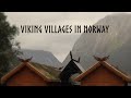 Viking Series Viking Villages In Norway