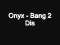 Onyx - Bang 2 Diss