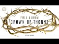 "Crown Of Thorns" | Complete Album | Efisio Cross 「NEOCLASSICAL MUSIC」