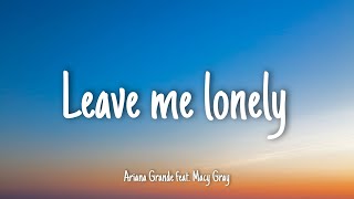 Leave Me Lonely - Ariana Grande (feat. Macy Gray) Lyrics