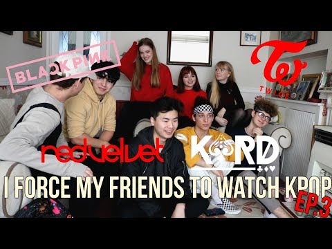 I FORCE MY FRIENDS TO REACT TO KPOP EP.3: GIRL GROUPS (RED VELVET, TWICE, BLACKPINK (& KARD))