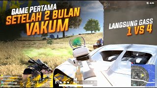 GAME PERTAMA SETELAH 2 BULAN VAKUM LANGSUNG GAS 1 VS 4 !! #pubg