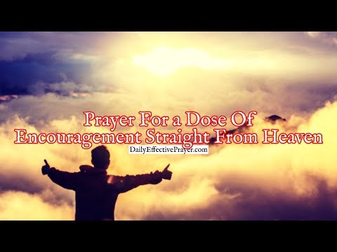 Prayer For a Dose Of Encouragement Straight From Heaven Video