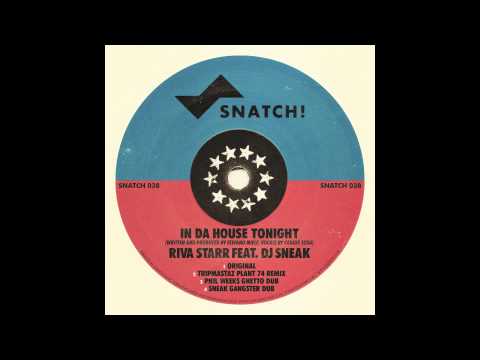 Riva Starr & DJ Sneak - In Da House Tonight (Phil Weeks Ghetto Dub) [Snatch! Records]