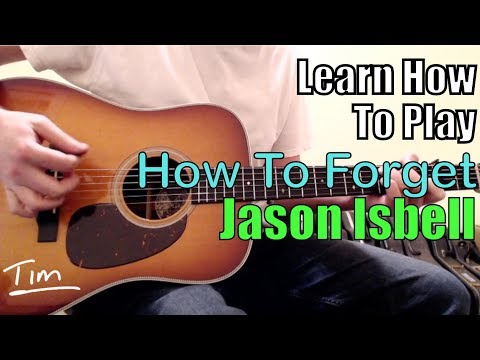 How To Forget - Jason Isbell