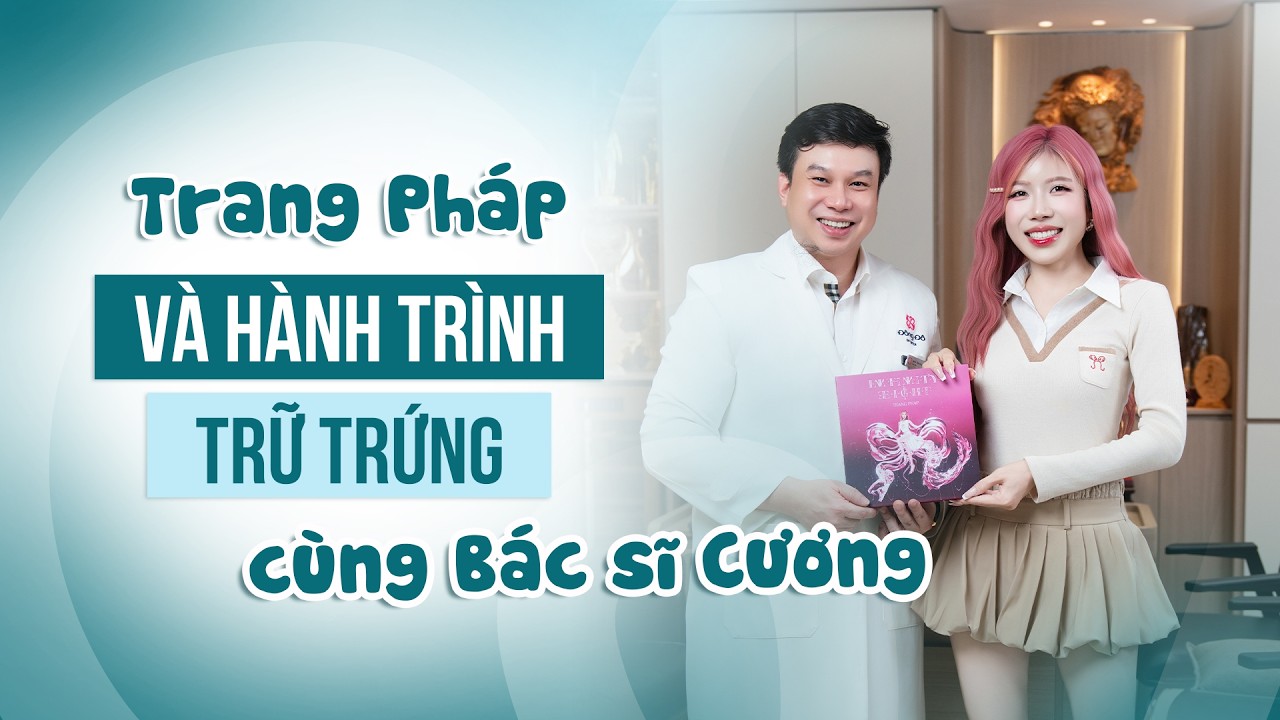Trang Pháp quyết định trữ trứng ở tuổi 35