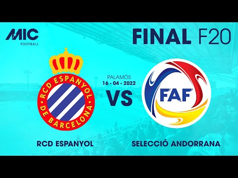 MICFootball'22 | FINAL - RCD Espanyol vs Selecció Andorrana (F20)
