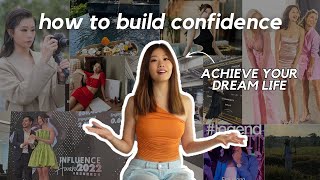 how to build CONFIDENCE & achieve your dream life