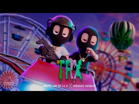 Grupo Los De La O - TRX Ft. Abraham Vazquez (Video Con Letra)
