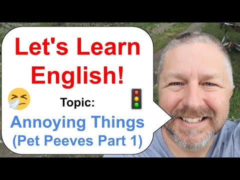 Let's Learn English! An English Lesson about Pet Peeves (The things that bother people)!