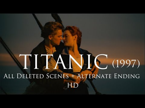 Titanic (1997) : All Deleted Scenes  + Alternate Ending - HD