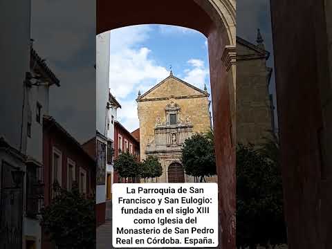 FUNDADA EN EL SIGLO XIII: LA IGLESIA DE SAN FRANCISCO Y SAN EULOGIO EN CÓRDOBA. España.